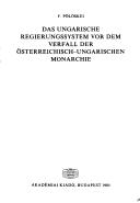 Cover of: Das ungarische Regierungssystem vor dem Verfall der österreichisch-ungarischen Monarchie