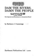 Cover of: Dam the Rivers, Damn the People by Barbara J. Cummings