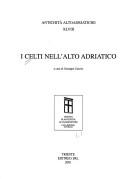 Cover of: I Celti nell'Alto Adriatico: [atti delle tre giornate internazionali di studio : Trieste, 5-7 aprile 2001]