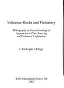 Cover of: Siliceous rocks and prehistory: bibliography on geo-archaeological approaches to chert sourcing and prehistoric exploitation