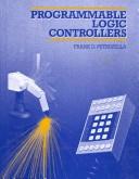 Programmable logic controllers by Frank D. Petruzella