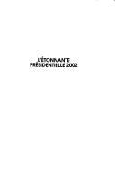 Cover of: L' étonnante présidentielle 2002: carnets de campagne d'un observateur étranger