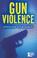 Cover of: Gun violence
