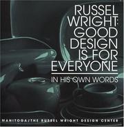 Cover of: Russel Wright, Good Design Is for Everyone: In His Own Words by Wright Russel, Dianne H. Pilgrim, Malcolm Holzman