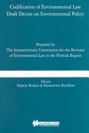 Cover of: Codification of Environmental Law Draft Decree on Environmental Policy:Prepared by Interuniversity Commission for the Revision of Environmental Law in ... Region (Nijhoff Law Specials (Unnumbered).)