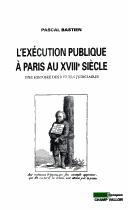Cover of: L' exécution publique à Paris au XVIIIe siècle: une histoire des rituels judiciaires
