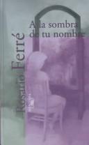 Cover of: A LA Sombra De Tu Nombre/in the Shadow of Your Name (Textos De Escritores)