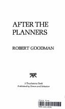 Cover of: After the Planners | Robert Goodman