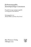 Cover of: Kulturtopographie deutschsprachiger Literaturen: Perspektivierungen im Spannungsfeld von Integration und Differenz