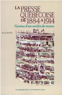 Cover of: presse québécoise de 1884 à 1914: genèse d'un média de masse