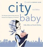 Cover of: City Baby: The Ultimate Guide for NYC Parents from Pregnancy to Preschool, 2nd Edition (City and Company)
