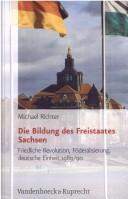 Cover of: Die Bildung des Freistaates Sachsen by Michael Richter