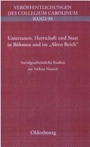 Cover of: Untertanen, Herrschaft und Staat in Böhmen und im "Alten Reich": sozialgeschichtliche Studien zur Frühen Neuzeit