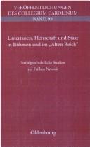 Cover of: Untertanen, Herrschaft und Staat in B ohmen und im "Alten Reich": sozialgeschichtliche Studien zur fr uhen Neuzeit