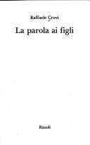 Cover of: La parola ai figli by Raffaele Crovi, Raffaele Crovi