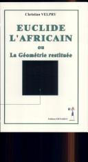 Cover of: Euclide l'africain, ou, La géométrie restituée by Christian Velpry, Christian Velpry