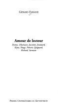 Cover of: Amour de lecteur: Desnos, Dhainaut, Jaccottet, Jouanard, Kijno, Ponge, Prévert, Quignard,       Richard, Sarraute.