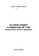 Cover of: El gran ataque a Gibraltar de 1782 by J. L. Terrón Ponce