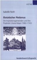 Cover of: Ekstatischer Pietismus: die Inspirationsgemeinden und ihre Prophetin Ursula Meyer (1682-1743)