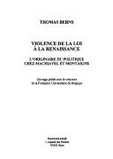 Cover of: Violence de la loi à la Renaissance: l'originaire du politique chez Machiavel et Montaigne