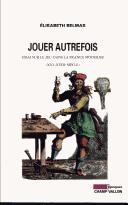 Cover of: Jouer autrefois by Elisabeth Belmas, Elisabeth Belmas