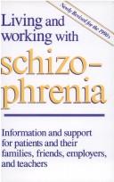 Cover of: Living and working with schizophrenia: [information and support for patients and their families, friends, employers, and teachers]