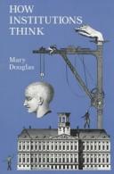 Cover of: How institutions think | Mary Douglas