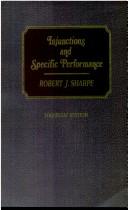 Injunctions and specific performance by Robert J. Sharpe