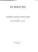 Cover of: Historia de España by Menéndez Pidal ; dirigida por José María Jover Zamora. Tomo 19, El siglo XVI : economía, sociedad, instituciones / por Manuel Fernández Álvarez.