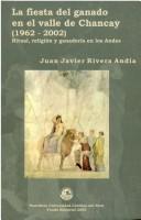 La fiesta del ganado en el valle de Chancay, 1962-2002 by Juan Javier Rivera Andía