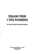 Cover of: Stosunki Polski z Unią Europejską by pod redakcją Elżbiety Kaweckiej-Wyrzykowskiej.