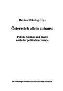 Osterreich allein zuhause: Politik, Medien und Justiz nach der politischen Wende by Rubina Möhring