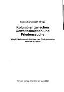 Cover of: Kolumbien zwischen Gewalteskalation und Friedenssuche: M oglichkeiten und Grenzen der Einflussnahme externer Akteure