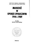 Cover of: Młodzież w oporze społecznym, 1944-1989