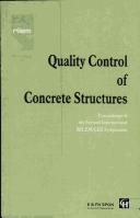 Cover of: Quality control of concrete structures: proceedings of the international symposium held by RILEM (the Internatioanl Union of Testing and Research Laboratories for Materials and Structures) ... [et al.], Ghent, June 12-14, 1991 and organized by the Magnel Laboratory for Reinforced Concrete, State University of Ghent, Belgium