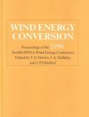 Cover of: Wind energy conversion, 1990: proceedings of the 12th British Wind Energy Association Conference, Norwich, 27-30 March, 1990