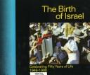 Cover of: The birth of Israel: celebrating fifty years of life, 1948-1998