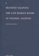 Cover of: Mutatio Valentia: the late Roman baths at Valesio, Salento