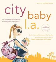 Cover of: City Baby L.A., 2nd Edition: The Ultimate Guide for Los Angeles Parents from Pregnancy through Preschool (City and Company)