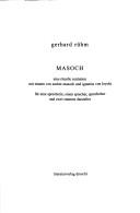 Cover of: Masoch: eine rituelle Rezitation mit Zitaten von Sacher-Masoch und Ignatius von Loyola für eine Sprecherin, einen Sprecher, Sprechchor und zwei stumme Darsteller