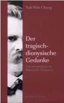 Cover of: Der tragisch-dionysische Gedanke: eine Interpretation der Philosophie Nietzsches