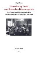 Cover of: Umerziehung in der amerikanischen Besatzungszone: die Schul- und Bildungspolitik in W urttemberg-Baden von 1945 bis 1949