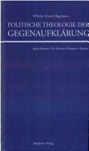 Cover of: Politische Theologie der Gegenaufkl arung: Saint-Martin, De Maistre, Kleuker, Baader