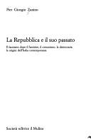 Cover of: La Repubblica e il suo passato: il fascismo dopo il fascismo, il comunismo, la democrazia: le origini dell'Italia contemporanea