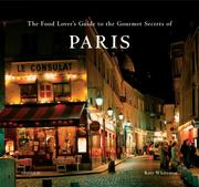 The Food Lover's Guide to the Gourmet Secrets of Paris by Kate Whiteman