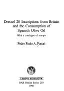 Cover of: Dressel 20 inscriptions from Britain and the consumption of Spanish olive oil: with catalogue of stamps