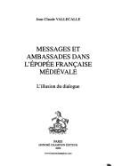 Messages et ambassades dans l'épopée française médiévale by Jean-Claude Vallecalle