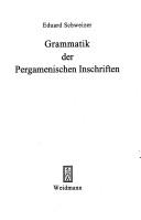 Cover of: Grammatik der pergamenischen Inschriften: Beiträge zur Laut- und Flexionslehre der gemeingriechischen Sprache