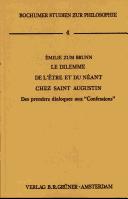 Cover of: Le Dilemme De L'Etre Et Du Neant Chez Saint Augustin, Des Premiers Dialogues Aux Confessions (Bochum Er Studien Zur Philosophie, Bd 4)