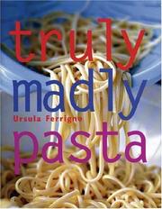 Truly Madly Pasta by Ursula Ferrigno
